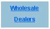 Text Box: WholesaleDealers