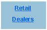 Text Box: Retail  Dealers