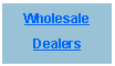 Text Box: WholesaleDealers