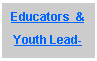 Text Box: Educators  &Youth Lead