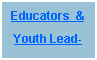 Text Box: Educators  &Youth Lead