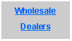 Text Box: WholesaleDealers