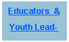 Text Box: Educators  &Youth Lead