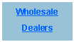 Text Box: WholesaleDealers