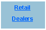Text Box: Retail  Dealers