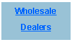 Text Box: WholesaleDealers