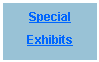 Text Box: Special Exhibits
