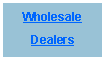 Text Box: WholesaleDealers