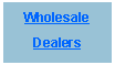 Text Box: Wholesale
Dealers