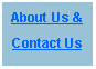 Text Box: About Us &
Contact Us