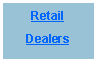 Text Box: Retail  Dealers
