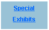 Text Box: Special Exhibits