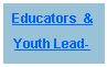 Text Box: Educators  &Youth Lead