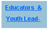 Text Box: Educators  &Youth Lead