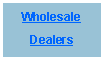Text Box: WholesaleDealers
